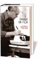 Farber on Film: The Complete Film Writings of Manny Farber 159853050X Book Cover