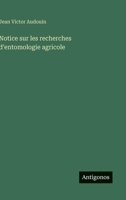 Notice sur les recherches d'entomologie agricole (French Edition) 3563212236 Book Cover