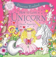 How to Love a Unicorn (Princess Rosebud) 1846165172 Book Cover