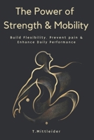 The Power of Strength & Mobility B0DWHP3N33 Book Cover
