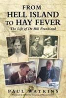 From Hell Island To Hay Fever: The Life of Dr Bill Frankland 1785452657 Book Cover