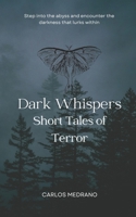 Dark Whispers: Short tales of terror B0CK9X6PLP Book Cover