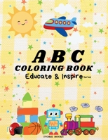 ABC Coloring Book for Boys Educate & Inspire Series: Educational Coloring Book, ABC Coloring Book B0FCG5JYLG Book Cover