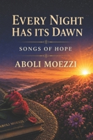 EVREY NIGHT HAS IT’S DAWN: Songs of Hope B0DV4RCHWK Book Cover