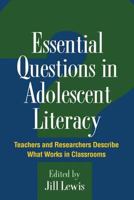 Essential Questions in Adolescent Literacy: Teachers and Researchers Describe What Works in Classrooms 1606232673 Book Cover