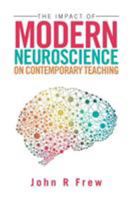 The Impact of Modern Neuroscience on Contemporary Teaching 1524520497 Book Cover