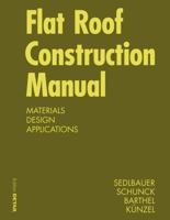 Flat Roof Construction Manual: Materials, Design, Applications 3034606583 Book Cover