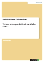 Thomas von Aquin. Ethik als natürliches Gesetz 3656067554 Book Cover