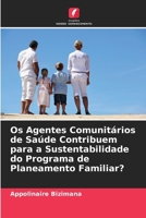 Os Agentes Comunitários de Saúde Contribuem para a Sustentabilidade do Programa de Planeamento Familiar? (Portuguese Edition) 6209816185 Book Cover