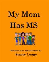 My Mom Has MS 0692376577 Book Cover
