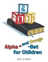 Alpha Degreesand Omega-Bet for Children 1491872209 Book Cover