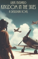 Kingdom in the Skies: a dieselpunk novel B0FK2MS9M2 Book Cover