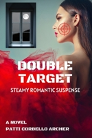 Double Target: Steamy Romantic Suspense B0B3RVH9R3 Book Cover