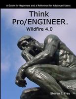 Think Pro/Engineer Wildfire 4.0 0578029456 Book Cover