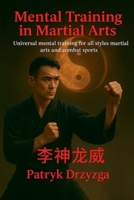 Mental Training in Martial Arts: Universal Mental Training for All Styles of Martial Arts and Combat Sports B0FGGNGSJD Book Cover