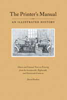 PRINTER'S MANUAL: AN ILLUSTRATED HISTORY.|THE 0975965107 Book Cover