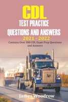 CDL test Practice Questions and Answers 2021 - 2022: Contains Over 300 CDL Exam Prep Questions and Answers B0977C16JW Book Cover