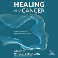 Healing and Cancer: A Guide to Whole Person Care B0FCV7FN8F Book Cover