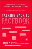 Talking Back to Facebook: The Common Sense Guide to Raising Kids in the Digital Age 145165734X Book Cover