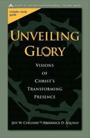 Unveiling Glory: Visions of Christ's Transforming Presence 0891120386 Book Cover
