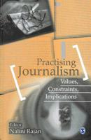 Practising Journalism: Values, Constraints, Implications 0761933794 Book Cover