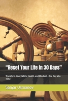 “Reset Your Life in 30 Days”: Transform Your Habits, Health, and Mindset—One Day at a Time B0FJ6HVC81 Book Cover