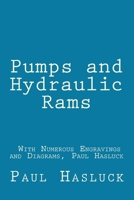 Pumps And Hydraulic Rams - With Numerous Engravings And Diagrams 1468160265 Book Cover