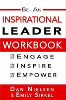 Be An Inspirational Leader Workbook: Engage, Inspire, Empower 0989815072 Book Cover