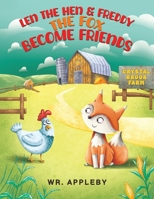 Len the Hen & Freddy the Fox Become Friends 1035880628 Book Cover