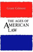 The Ages of American Law (The Storrs Lectures Series) 0300019513 Book Cover