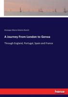 A Journey from London to Genoa through England, Portugal, Spain and France 1140253387 Book Cover