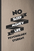 No Sleep Money Life Psychology Student: Funny Blank Lined Notebook/ Journal For Psychology, Teacher Student Psychologist, Inspirational Saying Unique Special Birthday Gift Idea Personal 6x9 110 Pages 1698986661 Book Cover