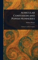 Auricular Confession and Popish Nunneries 1023259621 Book Cover