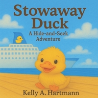 Stowaway Duck: A Hide-and-Seek Adventure (The Duckling Adventures: Waddle & Wave Series) B0F7QNCYZW Book Cover