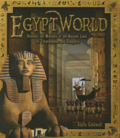 Egyptworld : discover the wonders of the ancient land of Tutankhamun and Cleopatra 1783120096 Book Cover