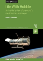Life With Hubble: An insider's view of the world's most famous telescope 0750320397 Book Cover