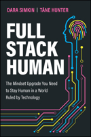 Full Stack Human: The Mindset Upgrade You Need to Stay Human in a World Ruled by Technology 1394346255 Book Cover