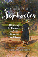 Twentieth-Century Sophocles: Flannery O'Connor and the Classical Tradition B0H4W31NYG Book Cover