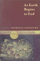 As Earth Begins to End: New Poems 1556591349 Book Cover
