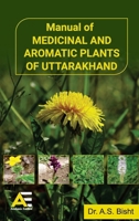 Manual of Medicinal and Aromatic Plants of Uttarakhand B0FN277TW7 Book Cover