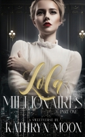 Lola & the Millionaires: Part One B089TWRYYL Book Cover