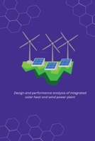 Design and performance analysis of integrated solar heat and wind power plant 1805451545 Book Cover
