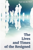 The Lives and Times of the Resigned 1700022741 Book Cover