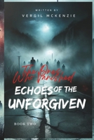 Echoes of the Unforgiven: The Ones Who Vanished Book 2: A Dark and Suspenseful Tale of Mystery and Betrayal B0DY2P5JY9 Book Cover