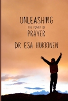 Unleashing the Power of Prayer B0F2N6HTFM Book Cover
