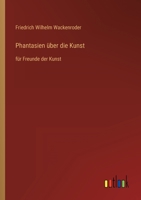 Phantasien über die Kunst: für Freunde der Kunst 3368271040 Book Cover