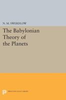 The Babylonian Theory of the Planets 0691011966 Book Cover