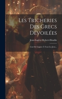 Les Tricheries Des Grecs D�voil�es: L'Art de Gagner � Tous Les Jeux... 102262671X Book Cover