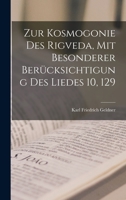 Zur Kosmogonie Des Rigveda, Mit Besonderer Berucksichtigung Des Liedes 10, 129 1017726361 Book Cover