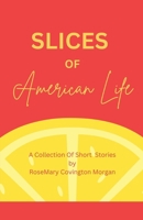 Slices of American Life A Collection Of Short Stories (Short Stories Volume One) B0F41B754M Book Cover